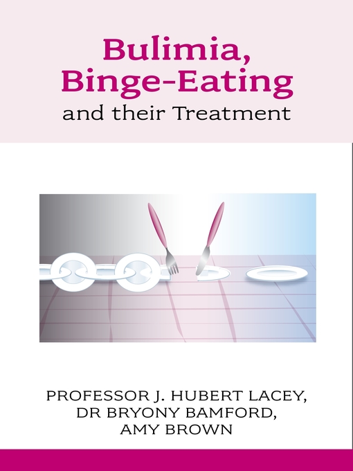 Title details for Bulimia, Binge-eating and Their Treatment by J. Hubert Lacey - Available
